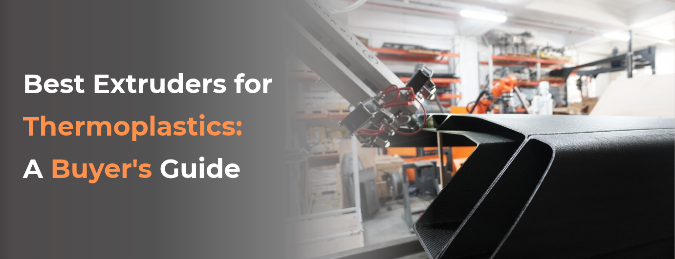 Best Extruders for Thermoplastics: How to Choose for Large-Format Printing